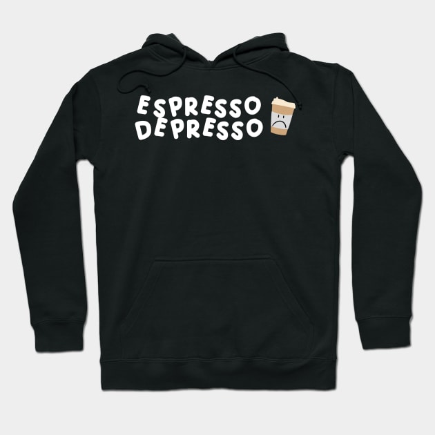 Espresso Depresso with cup white Hoodie by HyrizinaorCreates